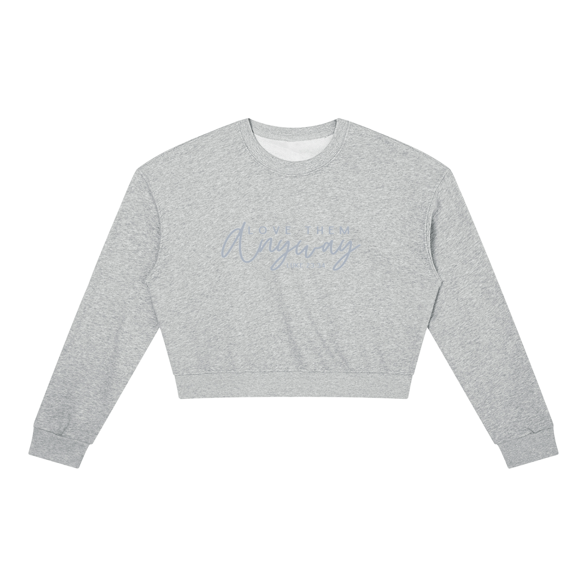 Love Them Anyway Women's Crewneck Sweatshirt