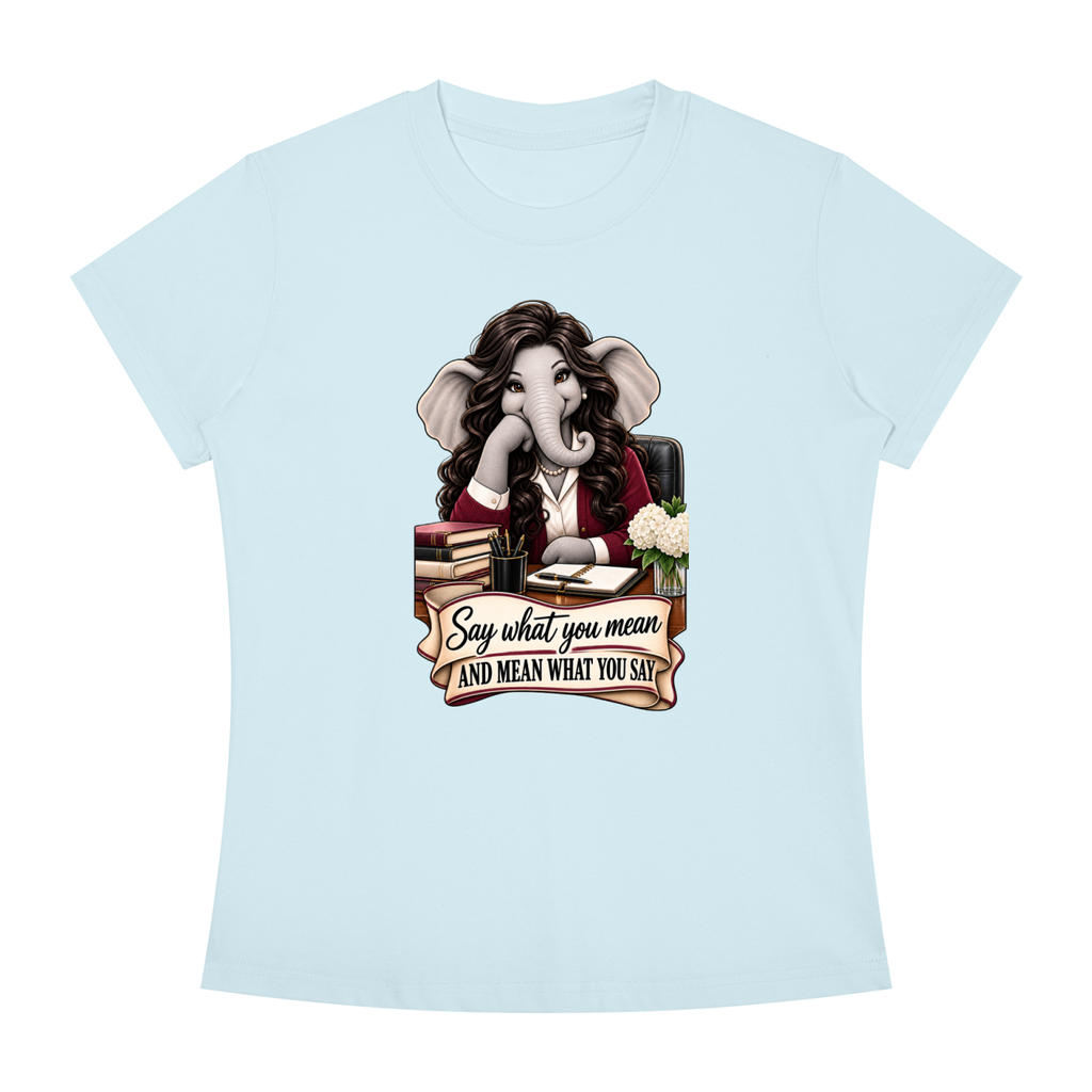 Linda's Say What You Mean Women's Slim Fit Crewneck T-Shirt