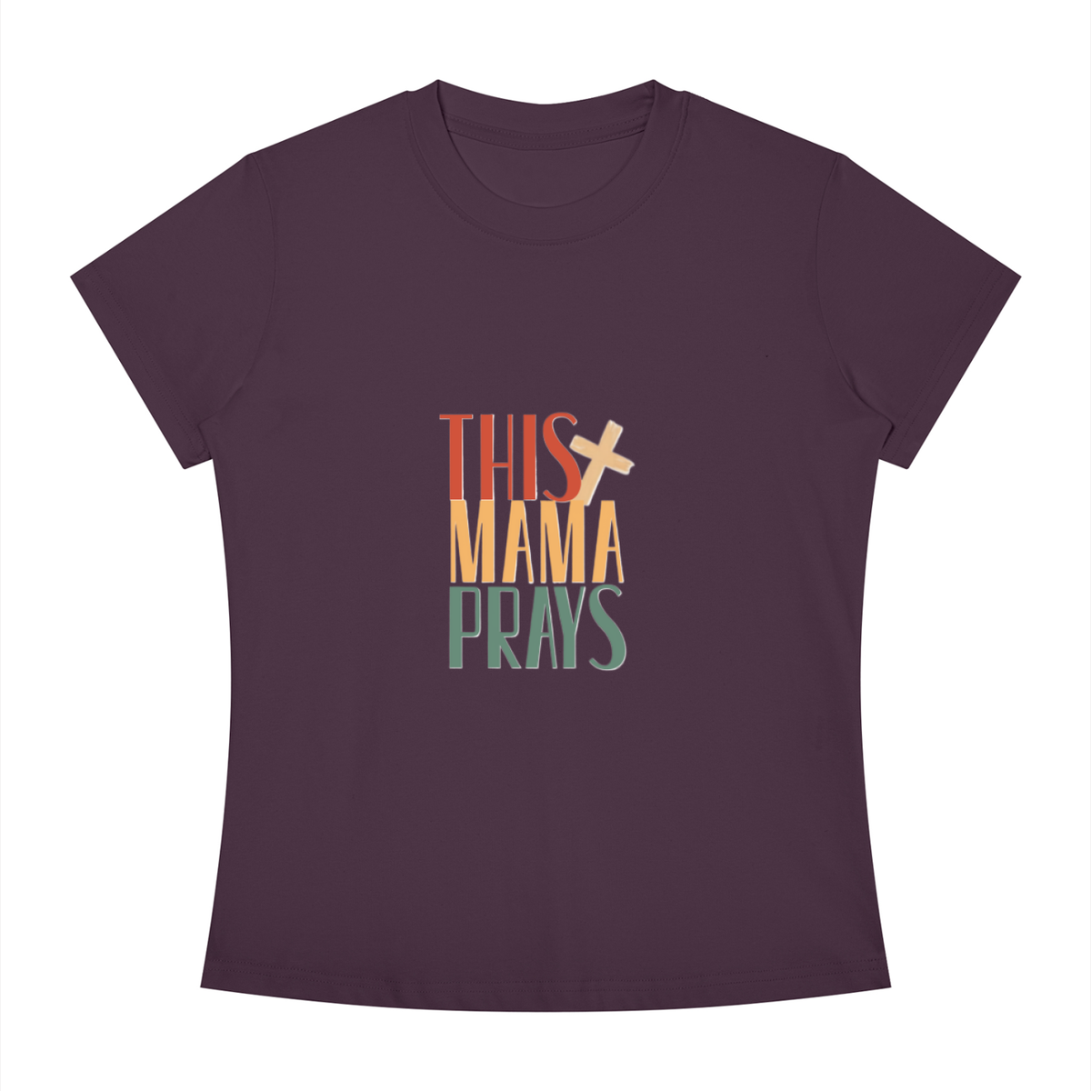 This Mama Prays Women's Slim Fit Crewneck T-Shirt