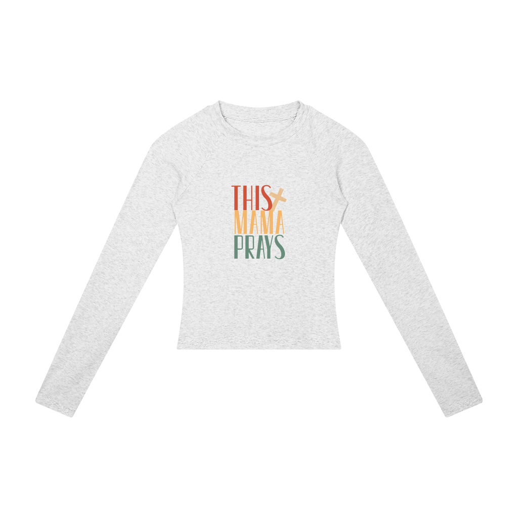 This Mama Prays Women’s Slim Raglan Long Sleeve T-Shirt