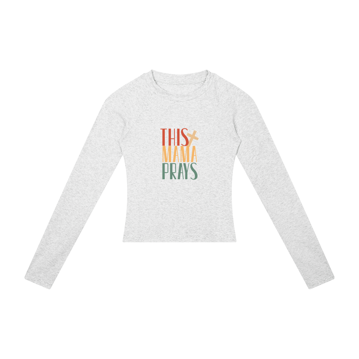 This Mama Prays Women’s Slim Raglan Long Sleeve T-Shirt