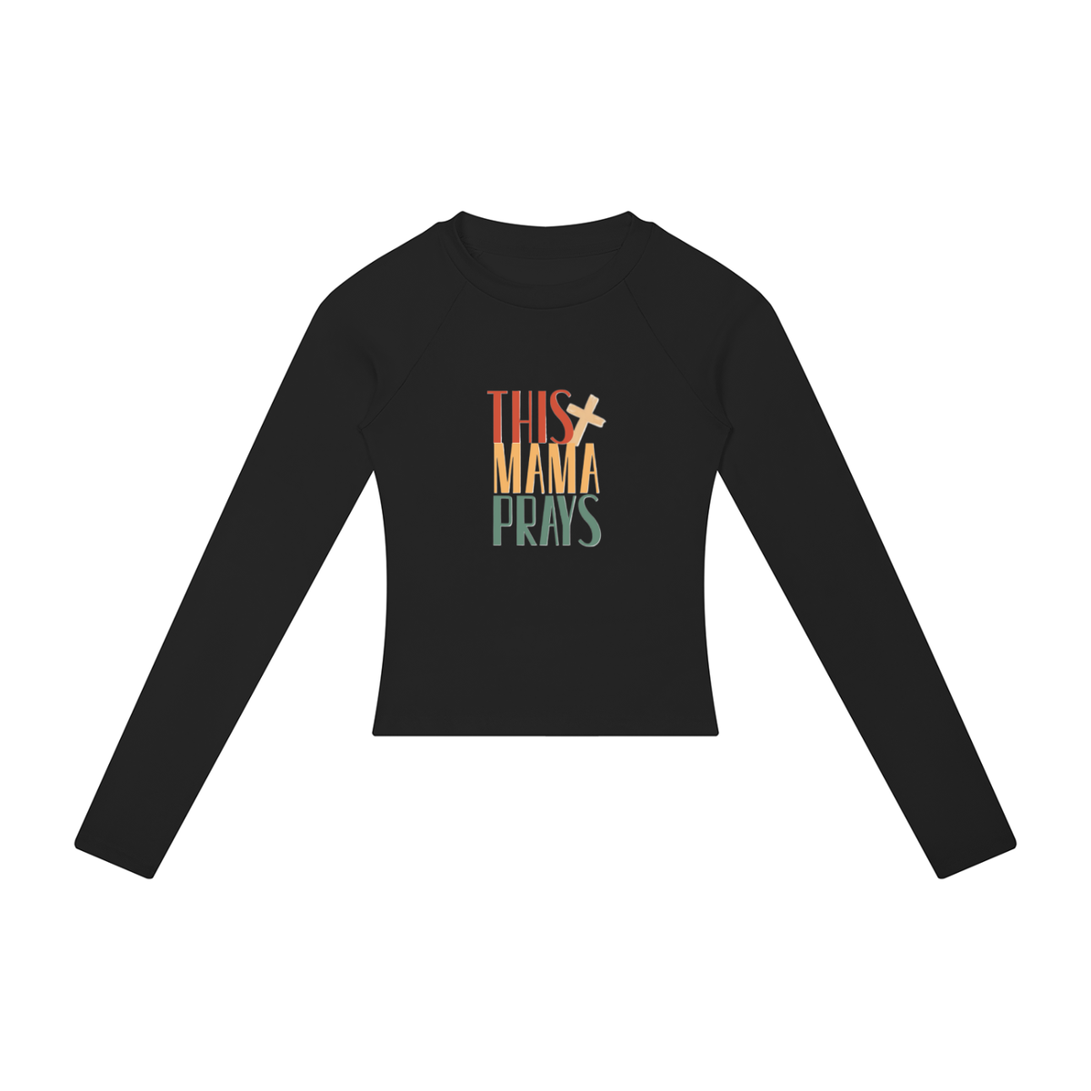 This Mama Prays Women’s Slim Raglan Long Sleeve T-Shirt