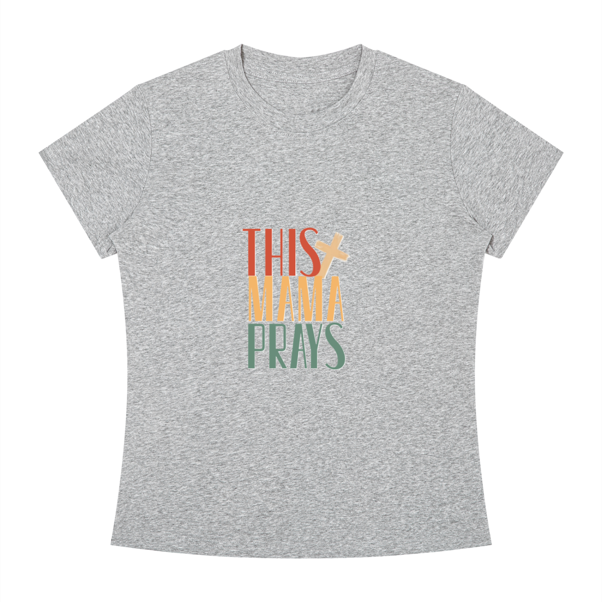 This Mama Prays Women's Slim Fit Crewneck T-Shirt
