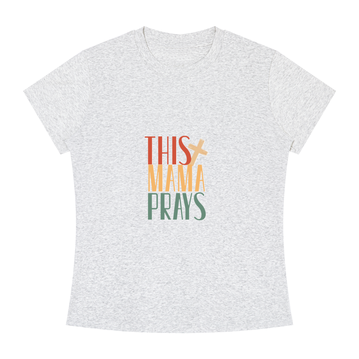 This Mama Prays Women's Slim Fit Crewneck T-Shirt