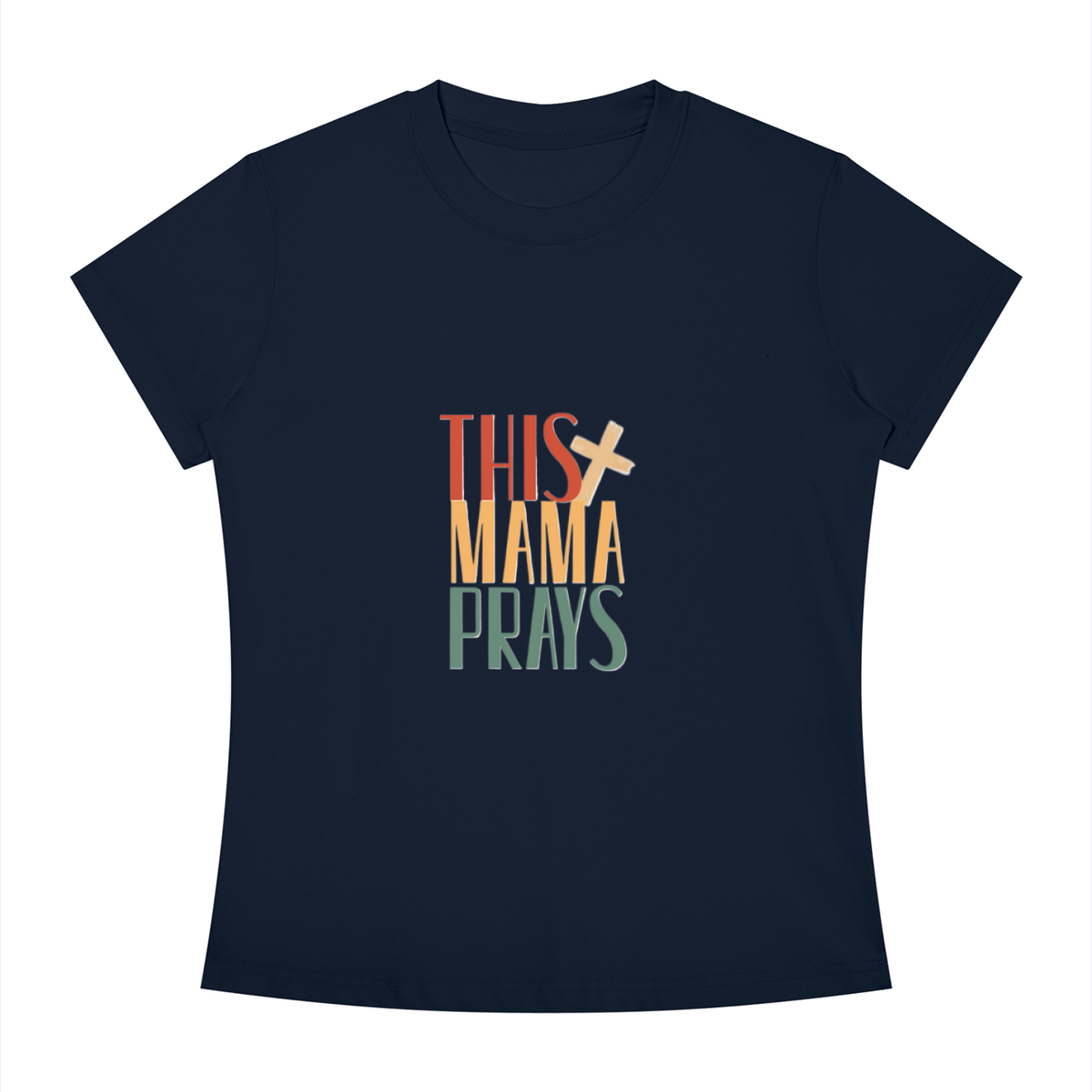 This Mama Prays Women's Slim Fit Crewneck T-Shirt