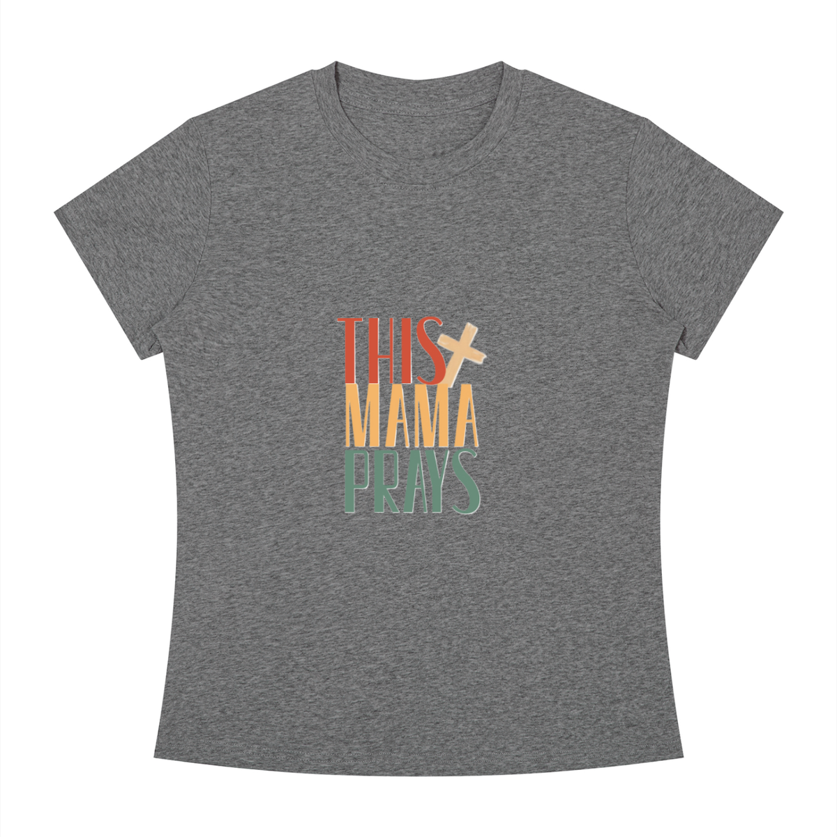 This Mama Prays Women's Slim Fit Crewneck T-Shirt